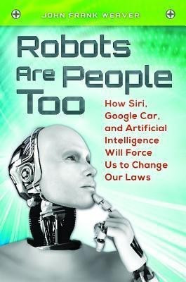 Robots Are People Too(English, Hardcover, Weaver John Frank)