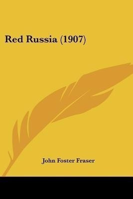 Red Russia (1907)(English, Paperback, Fraser John Foster)