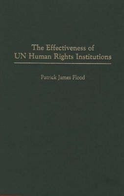 The Effectiveness of UN Human Rights Institutions(English, Hardcover, Flood Patrick J.)