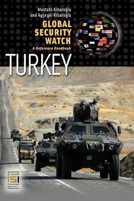 Global Security Watch-Turkey(English, Paperback, Kibaroglu Mustafa)