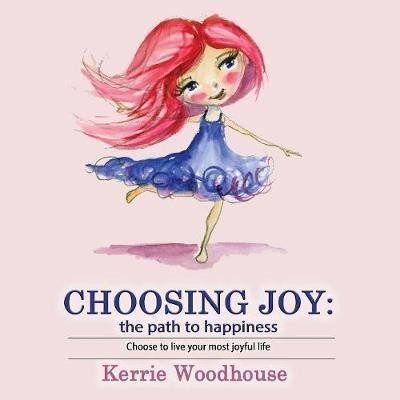 Choosing Joy(English, Paperback, Woodhouse Kerrie)