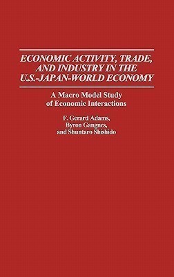 Economic Activity, Trade, and Industry in the U.S.--Japan-World Economy(English, Hardcover, Adams F. Gerard)