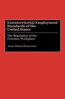 Extraterritorial Employment Standards of the United States(English, Hardcover, Zimmerman James M.)