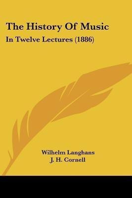 The History Of Music(English, Paperback, Langhans Wilhelm)