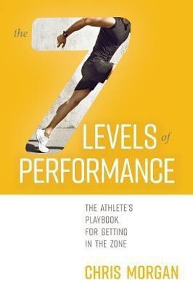 The 7 Levels of Performance(English, Paperback, Morgan Chris)