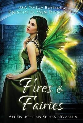 Fires & Fairies(English, Hardcover, Van Risseghem Kristin D)