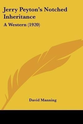 Jerry Peyton's Notched Inheritance(English, Paperback, Manning David MD)