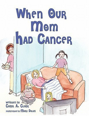 When Our Mom Had Cancer(English, Paperback, Clark Carol A)