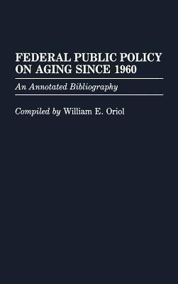 Federal Public Policy on Aging Since 1960(English, Hardcover, Oriol William)