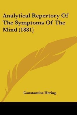 Analytical Repertory Of The Symptoms Of The Mind (1881)(English, Paperback, Hering Constantine)