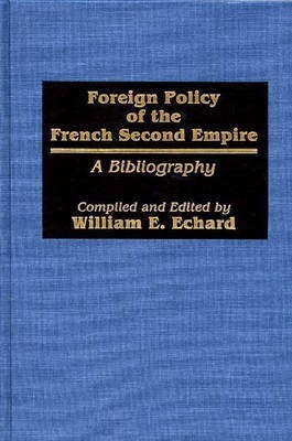 Foreign Policy of the French Second Empire(English, Hardcover, Echard William E.)