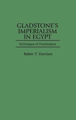 Gladstone's Imperialism in Egypt(English, Hardcover, Harrison Robert T. Dr)