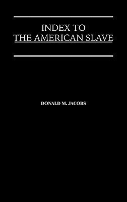 Index to The American Slave(English, Hardcover, Jacobs Donald M.)