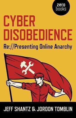 Cyber Disobedience - Re://Presenting Online Anarchy(English, Paperback, Shantz Jeff)