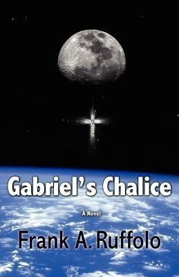 Gabriel's Chalice(English, Paperback, Ruffolo Frank A)