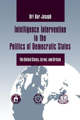 Intelligence Intervention in the Politics of Democratic States(English, Paperback, Bar-Joseph Uri)