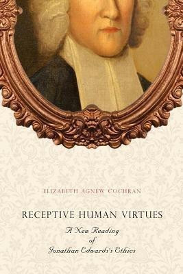 Receptive Human Virtues(English, Paperback, Cochran Elizabeth Agnew)