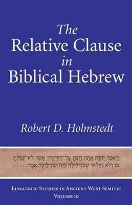 The Relative Clause in Biblical Hebrew(English, Hardcover, Holmstedt Robert D.)