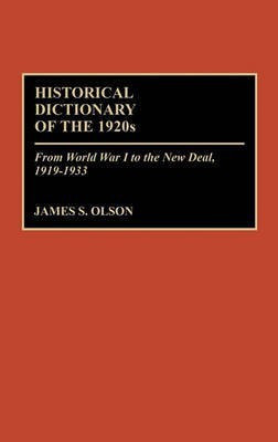 Historical Dictionary of the 1920s(English, Hardcover, Olson James S.)