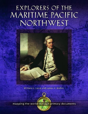 Explorers of the Maritime Pacific Northwest(English, Hardcover, Ph.D. William L. Lang)