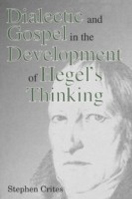 Dialectic and Gospel in the Development of Hegel's Thinking(English, Paperback, Crites Stephen)