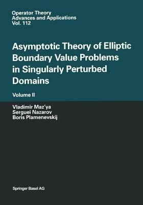 Asymptotic Theory of Elliptic Boundary Value Problems in Singularly Perturbed Domains Volume II(English, Paperback, Maz'ya Vladimir)
