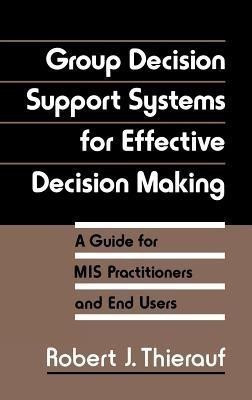 Group Decision Support Systems for Effective Decision Making(English, Hardcover, Thierauf Robert J.)