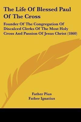 The Life Of Blessed Paul Of The Cross(English, Paperback, Pius Father)