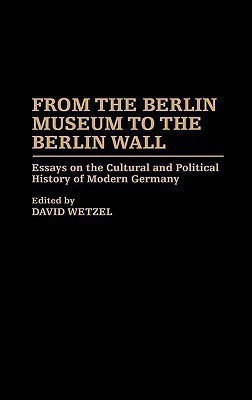 From the Berlin Museum to the Berlin Wall(English, Hardcover, Wetzel David Dr.)