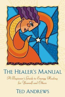 The Healer's Manual(English, Paperback, Andrews Ted)