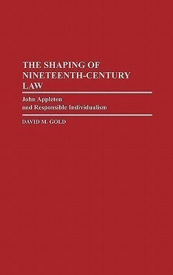 The Shaping of Nineteenth-Century Law(English, Hardcover, Gold David M.)