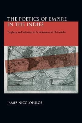 The Poetics of Empire in the Indies(English, Paperback, Nicolopulos James)