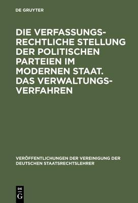 Die Verfassungsrechtliche Stellung Der Politischen Parteien Im Modernen Staat. Das Verwaltungsverfahren(German, Hardcover, unknown)
