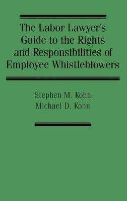 The Labor Lawyer's Guide to the Rights and Responsibilities of Employee Whistleblowers(English, Hardcover, Kohn Stephen)