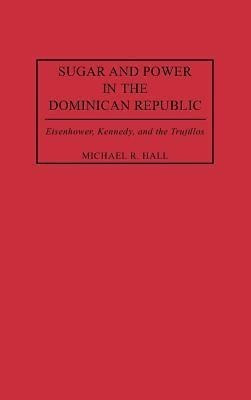 Sugar and Power in the Dominican Republic(English, Hardcover, Hall Michael R.)