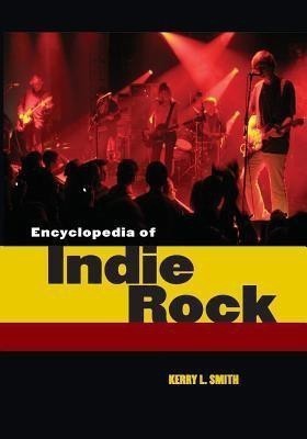 Encyclopedia of Indie Rock(English, Paperback, Smith Kerry L.)