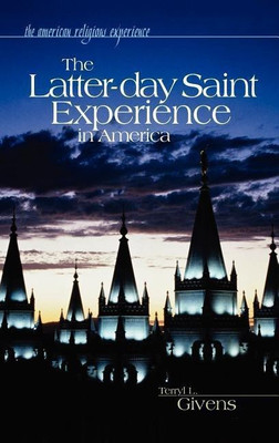 The Latter-day Saint Experience in America(English, Hardcover, Givens Terryl)