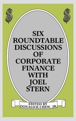 Six Roundtable Discussions of Corporate Finance with Joel Stern(English, Hardcover, Chew Donald H.)