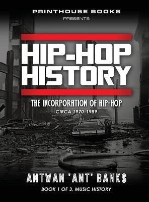 HIP-HOP History (Book 1 of 3)(English, Hardcover, Bank$ Antwan 'Ant')