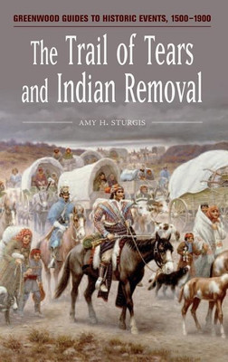The Trail of Tears and Indian Removal(English, Hardcover, Sturgis Amy H.)
