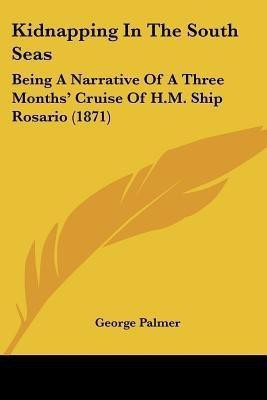Kidnapping In The South Seas(English, Paperback, Palmer George)