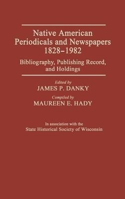 Native American Periodicals and Newspapers, 1828-1982(English, Hardcover, unknown)