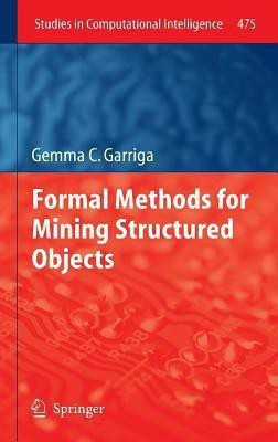 Formal Methods for Mining Structured Objects(English, Hardcover, Garriga Gemma C)