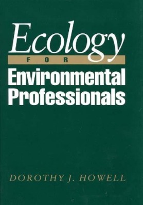 Ecology for Environmental Professionals(English, Hardcover, Howell Dorothy J.)