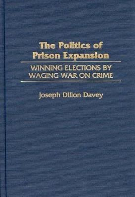 The Politics of Prison Expansion(English, Hardcover, Davey Joseph Dillon)