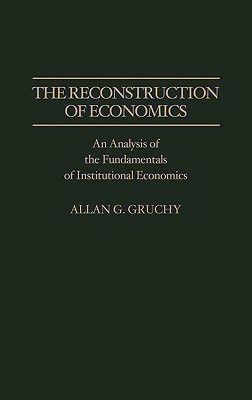 The Reconstruction of Economics(English, Hardcover, Gruchy Allan G.)