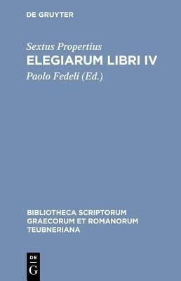 Elegiarum Libri IV Pb(English, Book, Propertius, Fedeli)