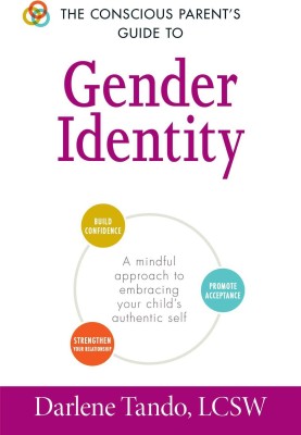 The Conscious Parent's Guide to Gender Identity(English, Paperback, Tando Darlene LCSW)