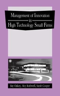 The Management of Innovation in High Technology Small Firms(English, Hardcover, Oakey Ray)