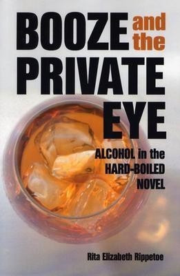 Booze and the Private Eye(English, Paperback, Rippetoe Rita Elizabeth)